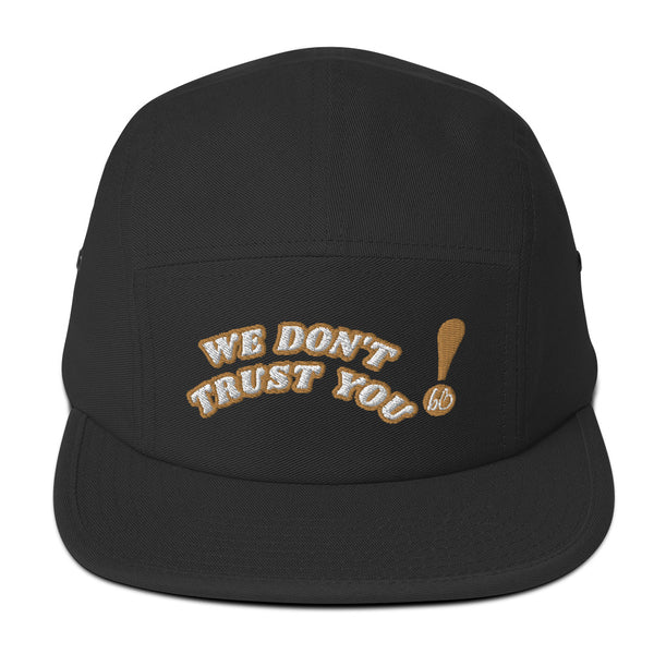 WE DON'T TRUST YOU! Five Panel Hat