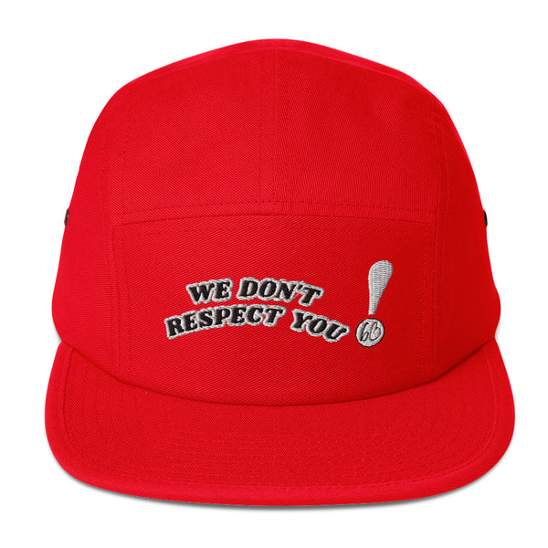 WE DON'T RESPECT YOU! Five Panel Hat