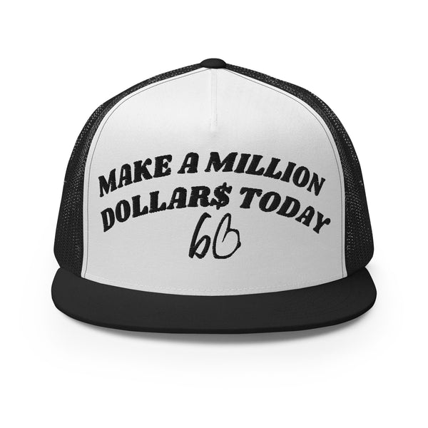 MAKE A MILLION DOLLAR$ TODAY Trucker Hat