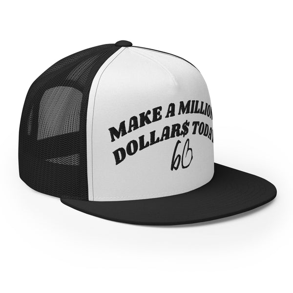 MAKE A MILLION DOLLAR$ TODAY Trucker Hat