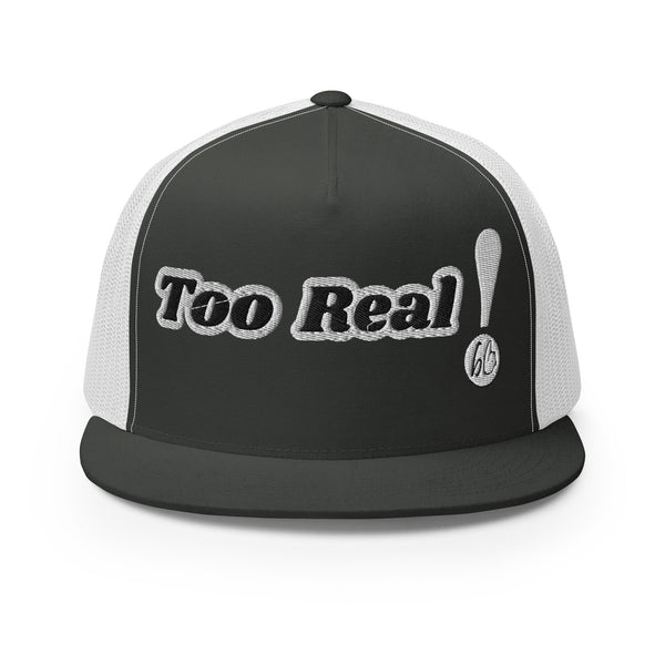 Too Real! Trucker Hat