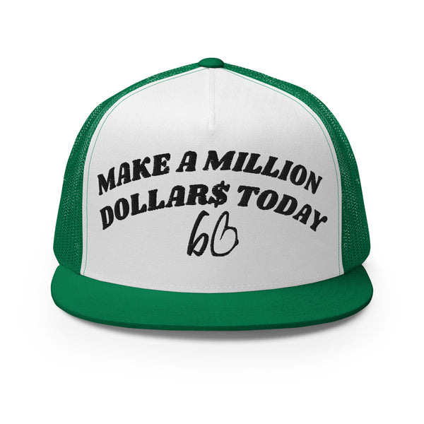 MAKE A MILLION DOLLAR$ TODAY Trucker Hat