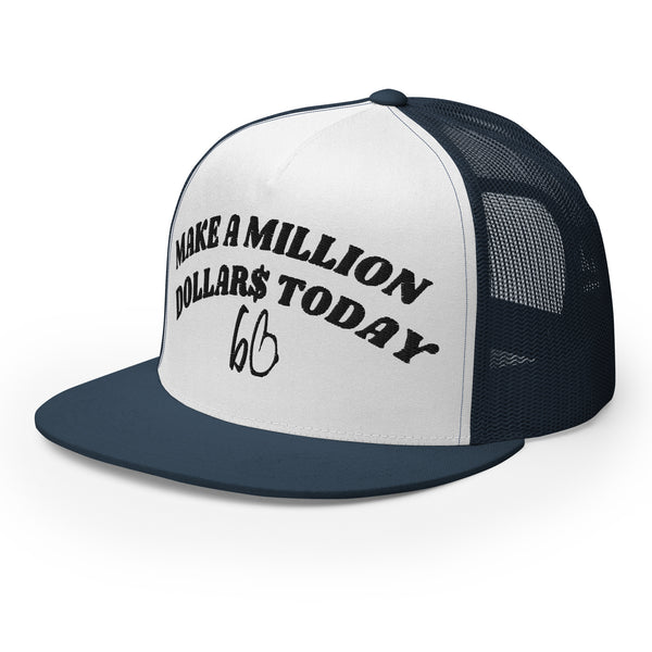 MAKE A MILLION DOLLAR$ TODAY Trucker Hat