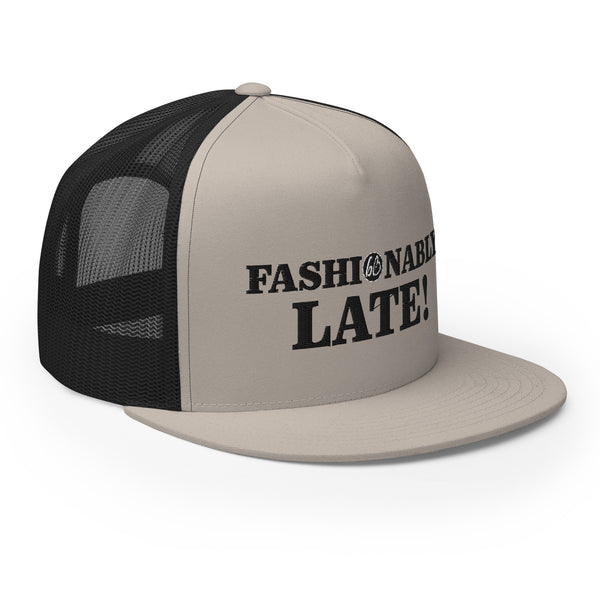 FASHIONABLY LATE! Trucker Hat