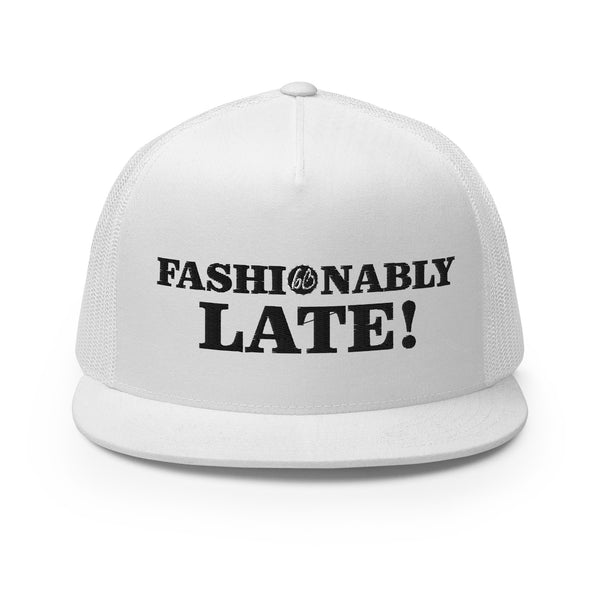 FASHIONABLY LATE! Trucker Hat