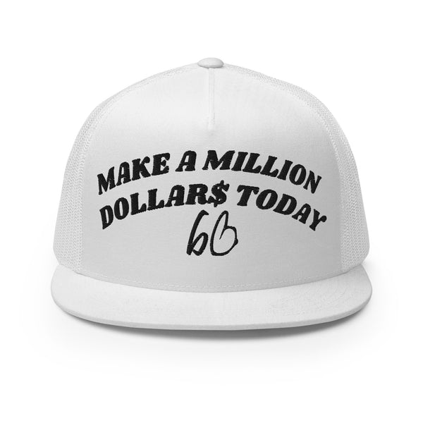 MAKE A MILLION DOLLAR$ TODAY Trucker Hat