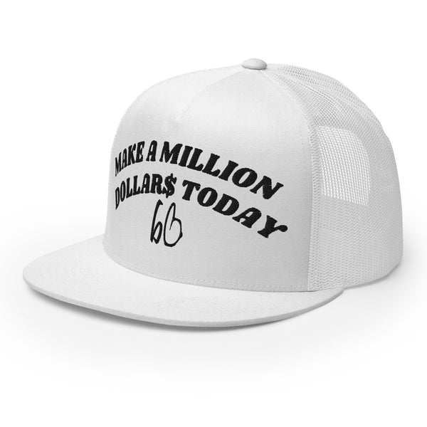 MAKE A MILLION DOLLAR$ TODAY Trucker Hat