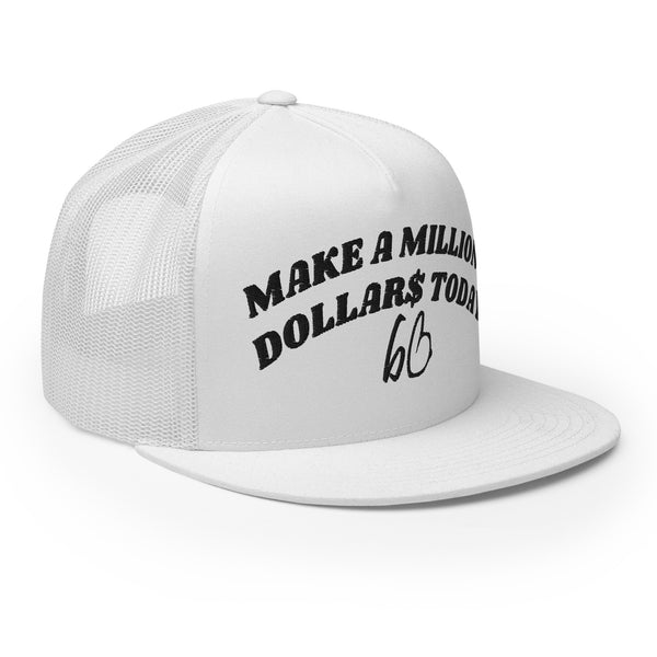 MAKE A MILLION DOLLAR$ TODAY Trucker Hat