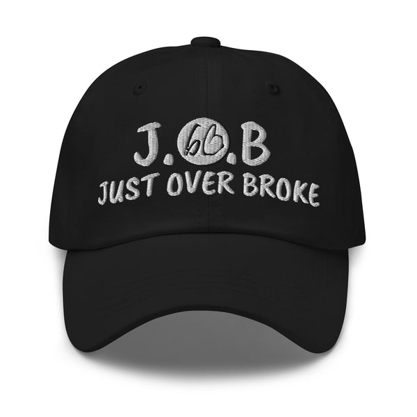 JUST OVER BROKE Dad Hat