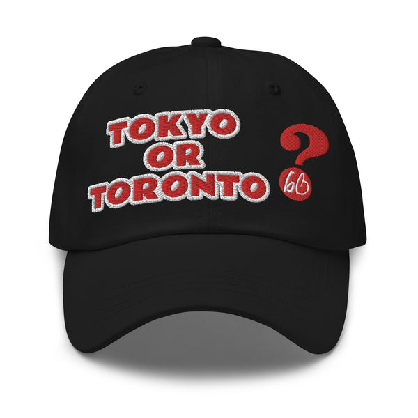 TOKYO OR TORONTO? Dad Hat