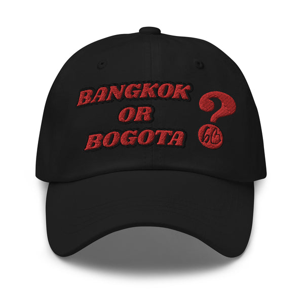 BANGKOK OR BOGOTA? Dad Hat