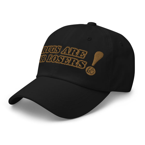 DRUGS ARE FOR LOSERS! Dad Hat