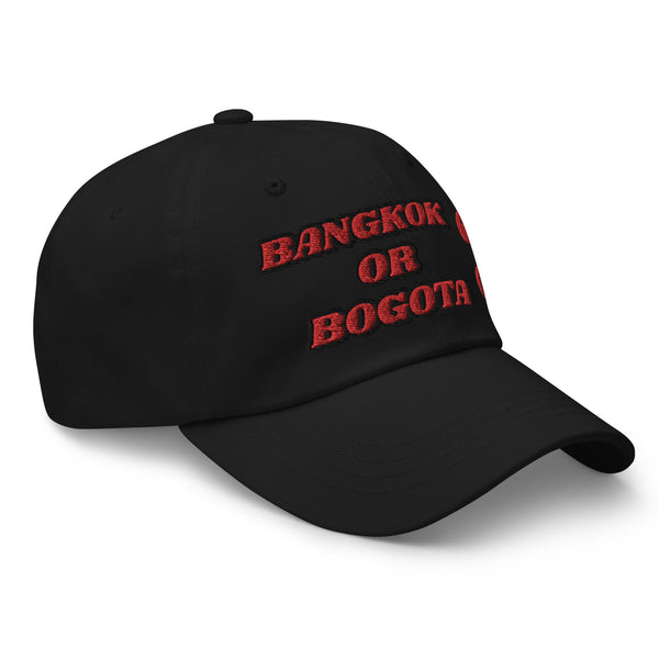 BANGKOK OR BOGOTA? Dad Hat