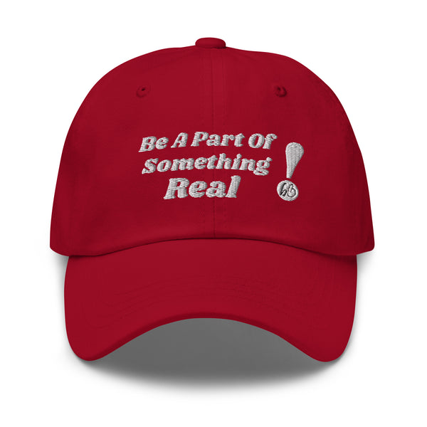 BE A PART OF SOMETHING REAL!  Dad Hat