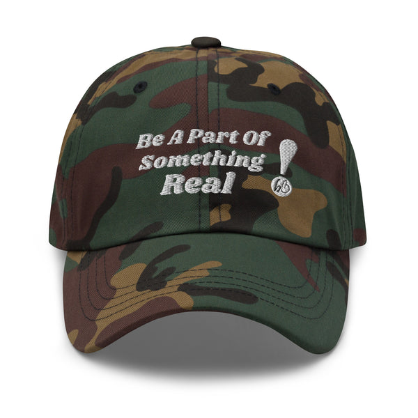 BE A PART OF SOMETHING REAL!  Dad Hat