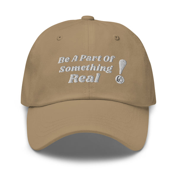 BE A PART OF SOMETHING REAL!  Dad Hat