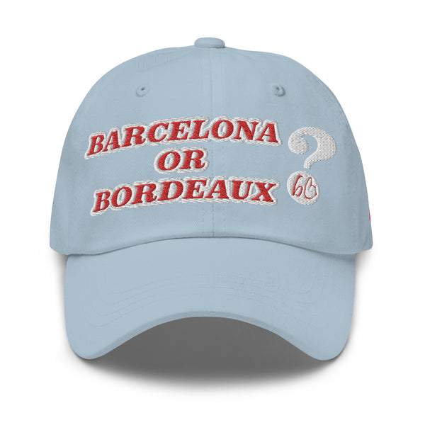 BARCELONA OR BORDEAUX? Dad Hat