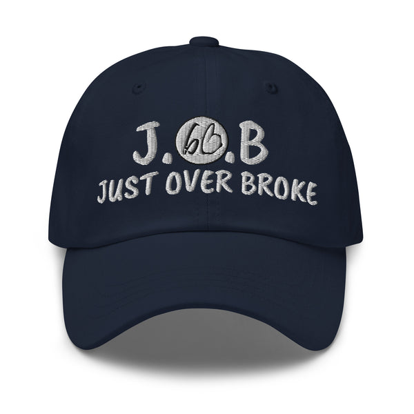 JUST OVER BROKE Dad Hat