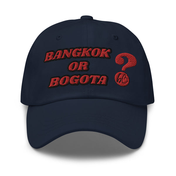 BANGKOK OR BOGOTA? Dad Hat