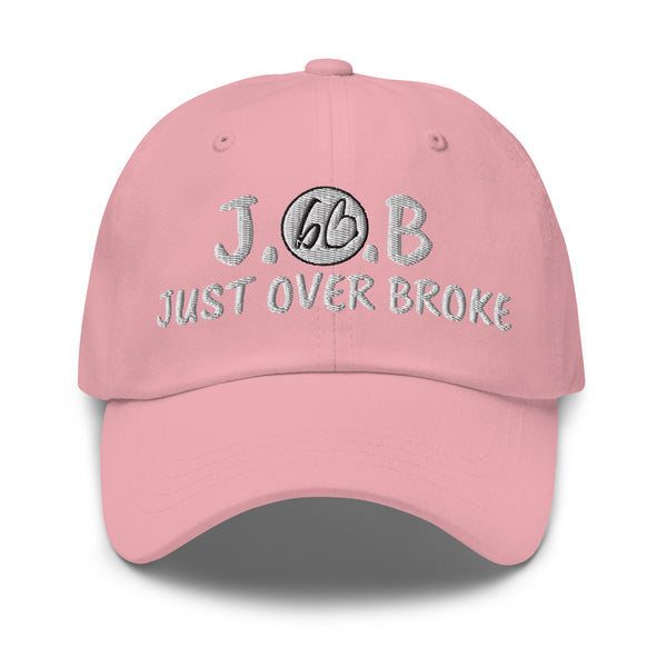 JUST OVER BROKE Dad Hat