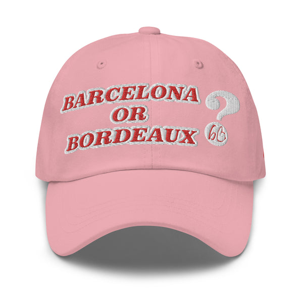 BARCELONA OR BORDEAUX? Dad Hat