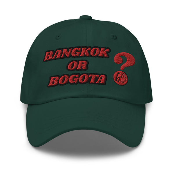 BANGKOK OR BOGOTA? Dad Hat