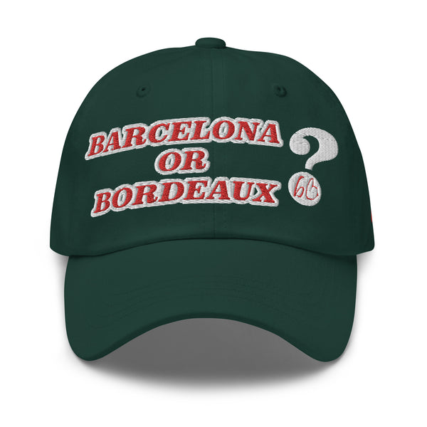 BARCELONA OR BORDEAUX? Dad Hat