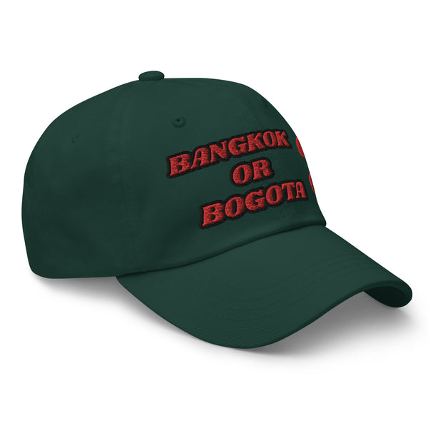 BANGKOK OR BOGOTA? Dad Hat