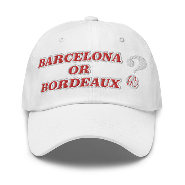 BARCELONA OR BORDEAUX? Dad Hat