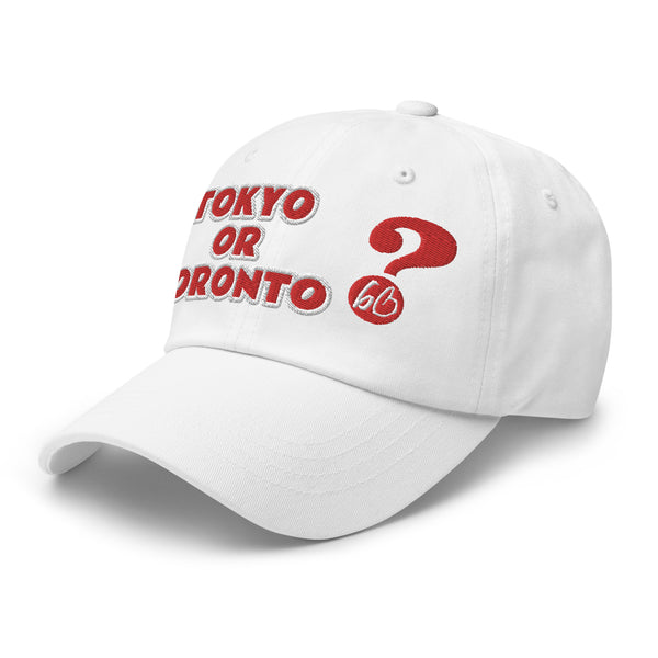 TOKYO OR TORONTO? Dad Hat