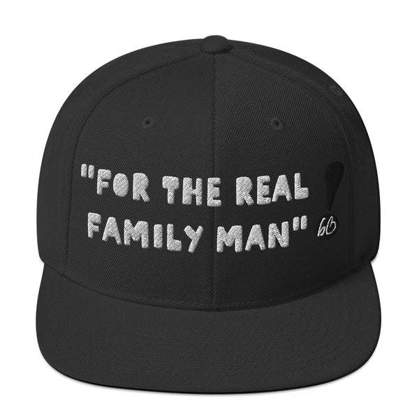 "FOR THE REAL FAMILY MAN" Snapback Hat