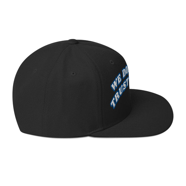 WE DON'T TRUST YOU! Snapback Hat