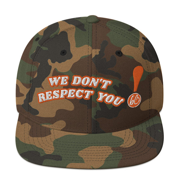 WE DON'T RESPECT YOU! Snapback Hat