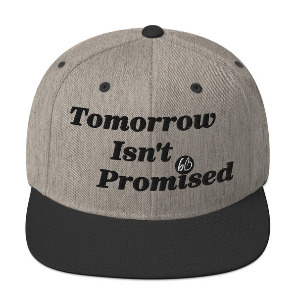 Tomorrow Isn't Promised Snapback Hat