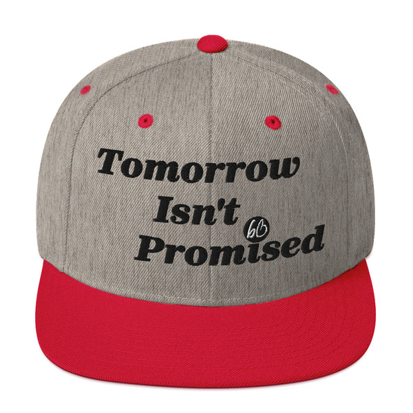 Tomorrow Isn't Promised Snapback Hat