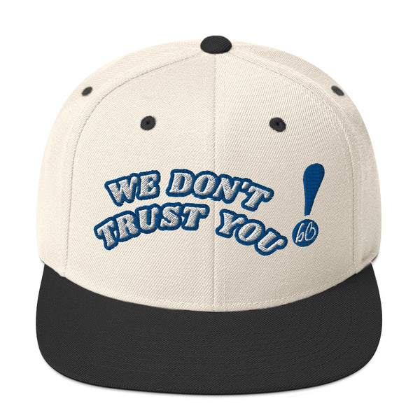 WE DON'T TRUST YOU! Snapback Hat