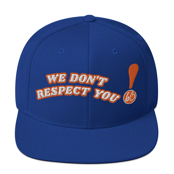 WE DON'T RESPECT YOU! Snapback Hat