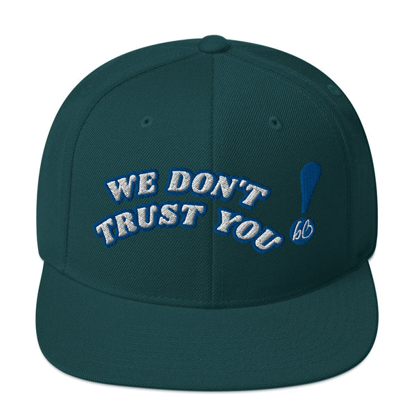 WE DON'T TRUST YOU! Snapback Hat