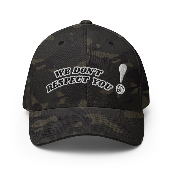 WE DON'T RESPECT YOU! Structured Twill Hat