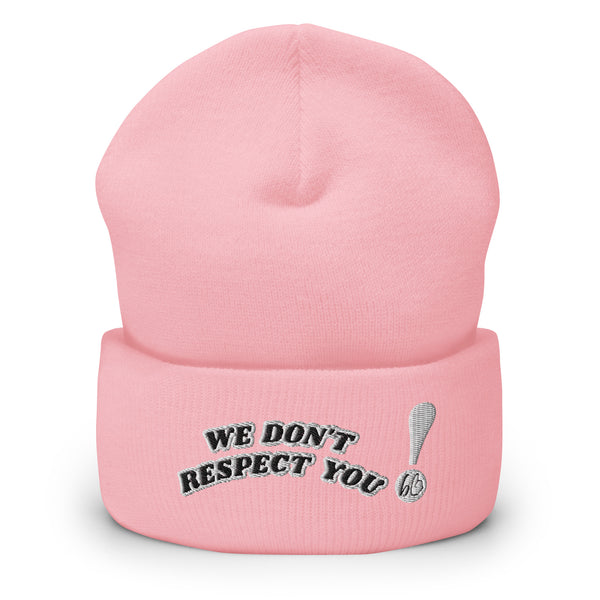 WE DON'T RESPECT YOU! Cuffed Beanie