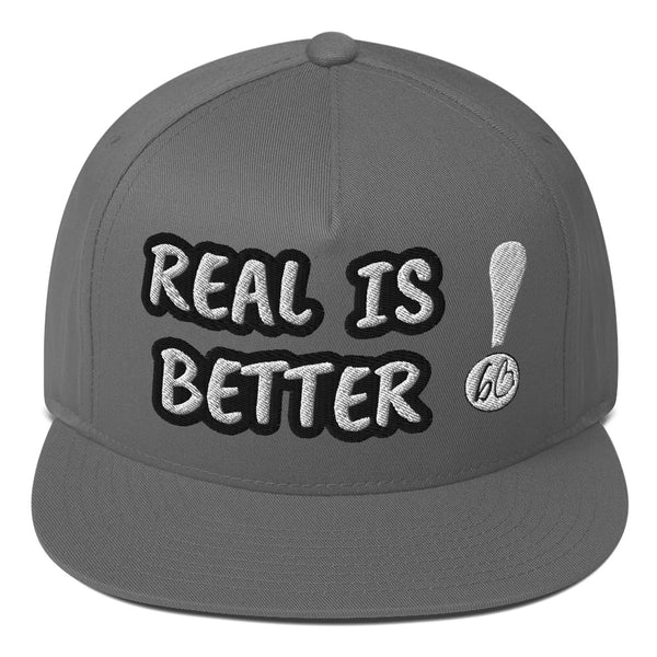 REAL IS BETTER! Flat Bill Snapback