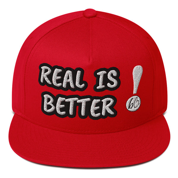 REAL IS BETTER! Flat Bill Snapback