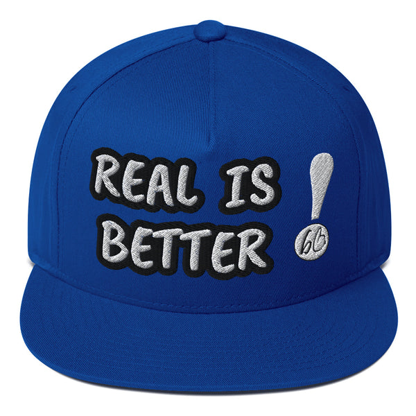 REAL IS BETTER! Flat Bill Snapback