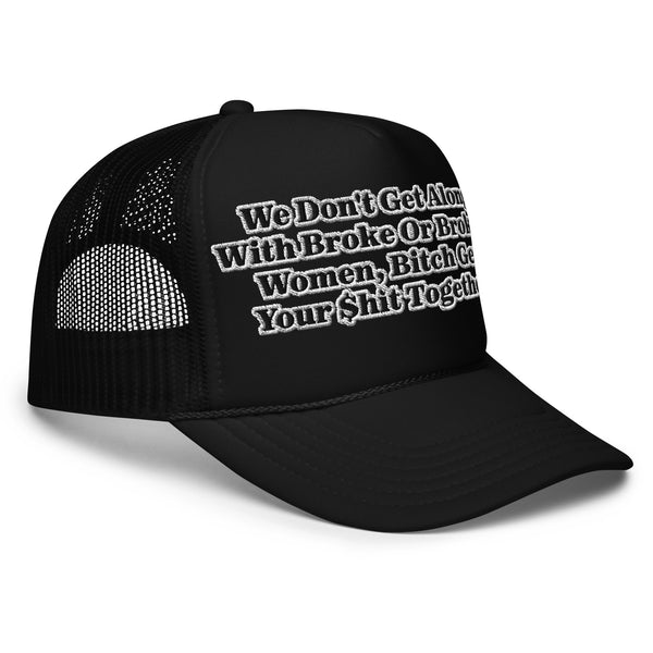 We Don't Get Along! Foam Trucker Hat