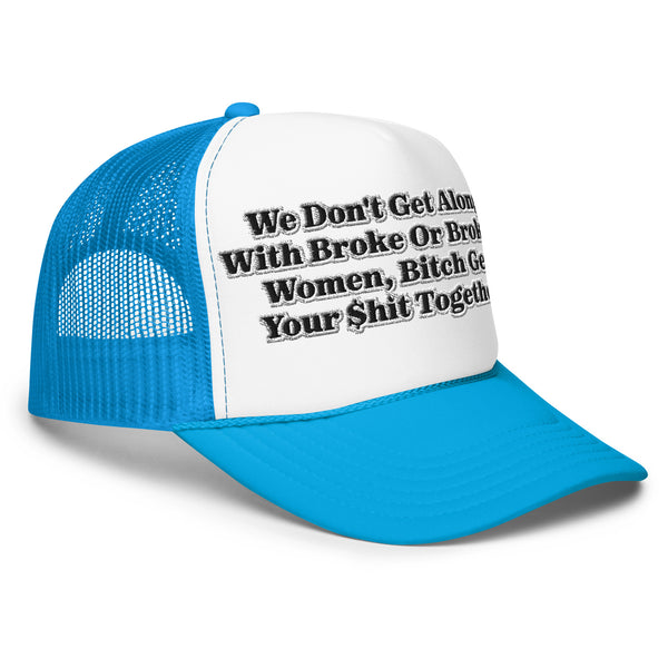 We Don't Get Along! Foam Trucker Hat