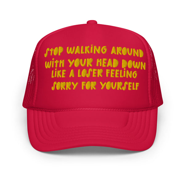 STOP FEELING SORRY Foam Trucker Hat