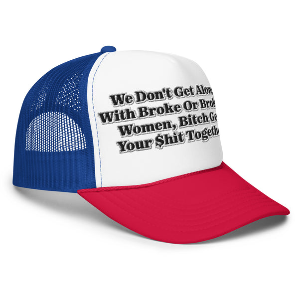 We Don't Get Along! Foam Trucker Hat