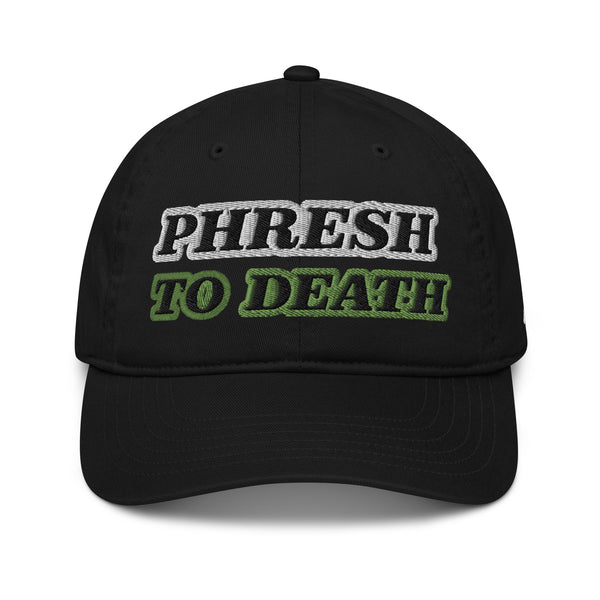 PHRESH TO DEATH Organic Dad Hat