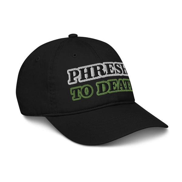 PHRESH TO DEATH Organic Dad Hat