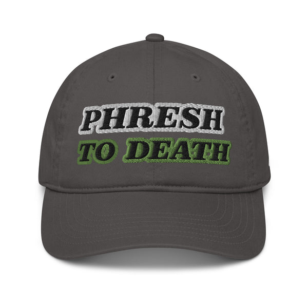 PHRESH TO DEATH Organic Dad Hat